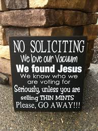 Hahaha Yes No Soliciting Signs Funny Make Me Laugh