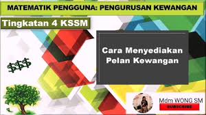Tidak semua proses ini sama di semua, karena setiap. Matematik Pengguna Pengurusan Kewangan Siri 2 Cara Menyediakan Pelan Kewangan Kssm Tingkatan 4 Youtube
