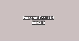 Apa yang di maksud dengan paragraf perbandingan ? 10 Contoh Paragraf Deduktif Tentang Banjir Bahasa Indonesia Klak Klik Bermutu