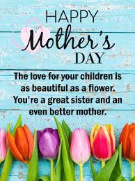 Maybe you would like to learn more about one of these? To A Great Sister Happy Mother S Day Card Birthday Greeting Cards By Davia Happy Mothers Day Wishes Happy Mothers Day Sister Happy Mother Day Quotes