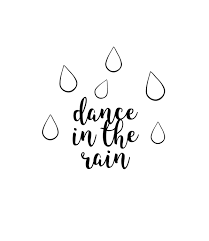 Dance is only for entertainment purposes. Dance In The Rain Lettering Rain Quotes Short Inspirational Quotes Lettering Quotes