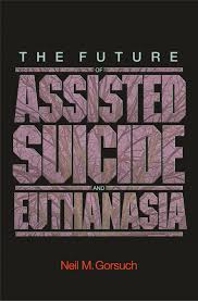 In most cases euthanasia is carried out because the person who dies asks for it, but there are cases. The Future Of Assisted Suicide And Euthanasia Princeton University Press