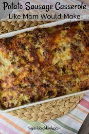 Potato Sausage Casserole With Cheese And Onions Sausage Casserole Recipes Ground Sausage Recipes Sausage Recipes For Dinner
