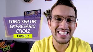 Como Ser Um Empresário Eficaz