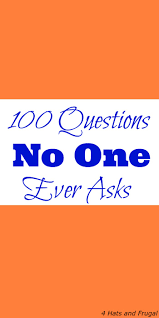 If you teach english to beginners, chances are you'll encounter yes or no questions. 100 Questions No One Ever Asks 4 Hats And Frugal