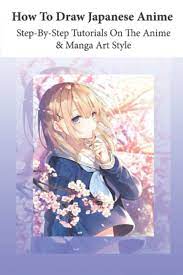 How to draw japanese anime book. How To Draw Japanese Anime Step By Step Tutorials On The Anime Manga Art Style Anime Drawing Book Mccaslin Julieta 9798573295619 Amazon Com Books