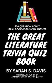 Pixie dust, magic mirrors, and genies are all considered forms of cheating and will disqualify your score on this test! The Great Literature Trivia Quiz Book 500 Quiz Questions And Answers About Books Book Trivia 1 Kindle Edition By Davis Sarah S Reference Kindle Ebooks Amazon Com