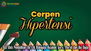 Cerpen hipertensi komsas tingkatan 5 quiz quizizz. Cerpen Hipertensi