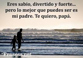 Algunos tips que puede usar de inspiración. 120 Frases Para El Dia Del Padre Cortas Y Bonitas