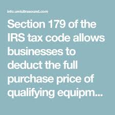 Section 179 Of The Irs Tax Code Allows Businesses To Deduct The Full Purchase Price Of Qualifying Equipment Purchased During The T Irs Taxes Tax Write Offs Irs