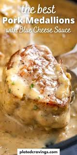 Pork Medallions With Blue Cheese Sauce Blue Cheese Sauce Pork Medallions Food