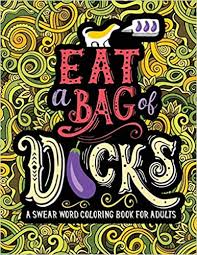 Download Amazon Com A Swear Word Coloring Book For Adults Eat A Bag Of D Cks 9781640011168 Honey Badger Coloring Books