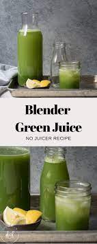 Blender Green Juice No Juicer Required Recipe Healthy Juice Recipes Juicer Recipes Juicing Recipes