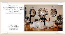Becoming Supernatural: A Full Moon Sound Bath Experience