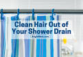 How to clean hair out of shower 