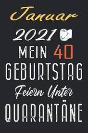 Unser nachbar und freund wird 40. Januar 2021 Mein 40 Geburtstag Feiern Unter Quarantane Lustig Geschenk Notizbuch Wahrend Quarantane Geschenkideen Frauen Manner Geburtstag 40 Jahre Vater Geschwister Notizbuch A5 Liniert Amazon De N M B Publishing Fremdsprachige Bucher