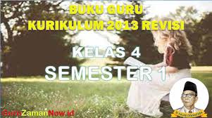 Download buku guru kelas 4. Unduh Buku Guru Kelas 4 Semester 1 K13 Revisi 2018 Guru Zaman Now
