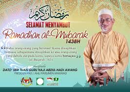 Sudah siap menyambut bulan suci ramadhan? Perutusan Presiden Pas Sempena Ramadhan Al Mubarak 1438h
