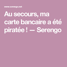 Au Secours Ma Carte Bancaire A Ete Piratee Serengo Carte Bancaire Carte Bancaire