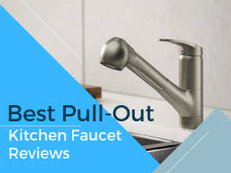 best pull out kitchen faucet reviews
