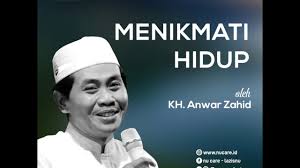 Hidup itu keras dan tak mudah. Cara Menikmati Hidup Ala Kiai Anwar Zahid Youtube