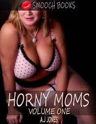 HORNY MOMS VOLUME ONE: A smoking hot collection of taboo mom son stories by  A.J Jones | Goodreads