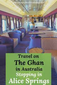 Train Travel The Ghan From Darwin To Adelaide Day Two Train Travel Travel Traveling By Yourself
