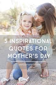 A mother is a daughter's first best friend. 5 Inspirational Quotes For Mother S Day