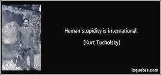 There is nothing worse than two things are infinite: Quotes About Human Stupidity Quotesgram