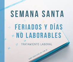 A raíz del feriado inamovible del martes por la celebración del 9 de julio, día de la independencia, la duda aparece por la jornada anterior. Feriados De Semana Santa Y Malvinas 2021 Tratamiento Laboral