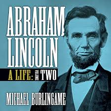 Abraham Lincoln: A Life, Volume Two Audiobook by Michael Burlingame