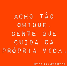 See more of que tal cada um cuidar da própria vida? Acho Tao Chique Gente Que Cuida Da Propria Vida Cuidar Da Propria Vida Textos E Frases Frases Fodasticas
