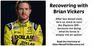 But in order to drive the car. Recovering With Brian Vickers Blood Clot Recovery Network