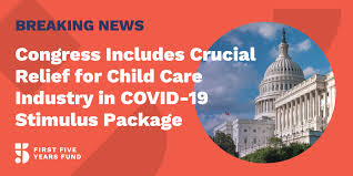 Breaking Congress Includes Crucial Relief For Child Care Industry In Covid 19 Stimulus Package First Five Years Fund