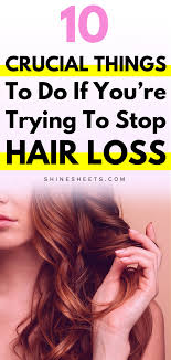 Well, you're in luck today, my friend. 10 Crucial Things To Do If You Re Trying To Stop Hair Loss
