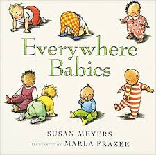 Everywhere Babies Susan Meyers Marla Frazee 9780152053154 Amazon Com Books Best Baby Book Baby Reading Baby Book
