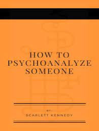 Come on, now, are you sure you aren't obsessed? Read How To Psychoanalyze Someone Online By Scarlett Kennedy Books