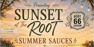 Sunset at The Root: Summer Sauces