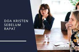 Doa pembukaan rapat kerja kristen. 6 Doa Kristen Katolik Sebelum Dan Sesudah Rapat Bersamakristus