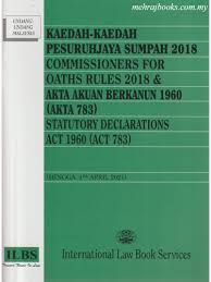 Peruntukan akta akuan berkanun 1960. Kaedah Kaedah Pesuruhjaya Sumpah 2018 Akta Akuan Berkanun 1960 Akta 783