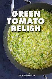 Green Tomato Relish Fresh Tomato Recipes Green Tomato Relish Green Tomato Recipes