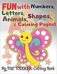 Download all the pages and create your own coloring book! Fun With Numbers Letters Shapes Animals And Coloring Pages My First Toddler Coloring Book Big Activity Workbook For Toddlers Kids Kids Ages 2 4 Early Learning Preschool And Kindergarten