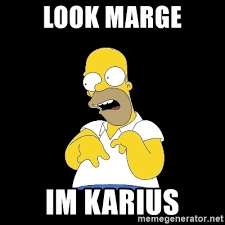 I kinda feel sorry for karius. Look Marge Im Karius Look Marge Meme Generator
