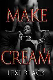 Make Her Cream #1 by Lexi Black 