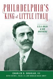 Philadelphia's King of Little Italy: C.C.A. Baldi & His Brothers (American  Heritage)