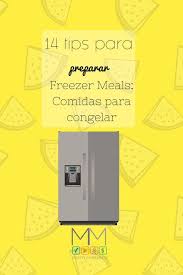 14 Tips Para Preparar Comidas Para Congelar Freezer Meals Comida Para Congelador Preparar Comida Congelada Comida