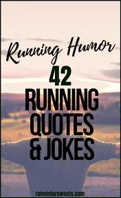 Running Humor 42 Funny Running Quotes Jokes And Thoughts