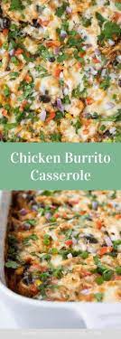 Chicken Burrito Casserole Recipe Chicken Recipes Casserole Healthy Casserole Recipes Chicken Dinner Recipes