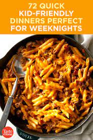 72 Quick Kid Friendly Dinners Perfect For Weeknights Kid Friendly Meals Dinner Easy Meals For Kids Quick Easy Meals