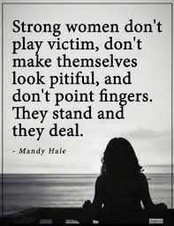 Because i am a woman, i must make unusual efforts to succeed. Strong Women Victim Quotes Woman Quotes Strong Women Quotes